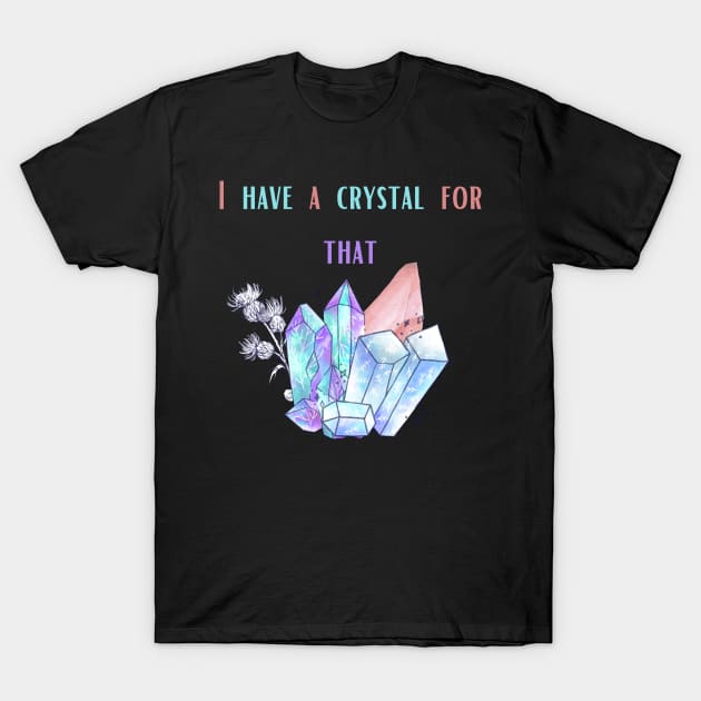 I have a crystal for that T-Shirt by SharpArtShop